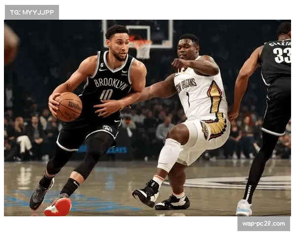 NBA深度观察：鹈鹕与篮网连败困境揭示战绩低迷的阵容隐忧